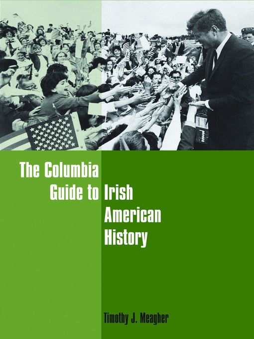 Title details for The Columbia Guide to Irish American History by Timothy Meagher - Available